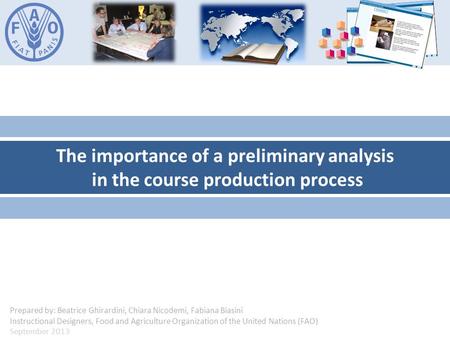 The importance of a preliminary analysis in the course production process Prepared by: Beatrice Ghirardini, Chiara Nicodemi, Fabiana Biasini Instructional.