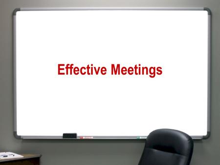 Effective Meetings. The worst meeting I ever attended…