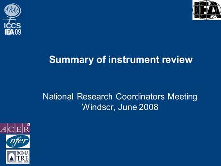 Summary of instrument review National Research Coordinators Meeting Windsor, June 2008.