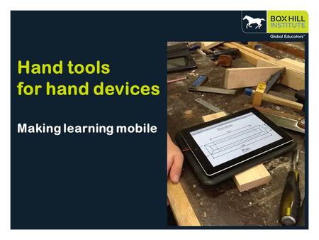 Hand tools for hand devices Making learning mobile.