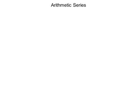 Arithmetic Series. A series is the expression for the sum of the terms of a sequence. SequenceSeries 6, 9, 12, 15, 186+9+12+15+18 3, 7, 11, 15,...3+7+11+15+...