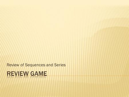 Review of Sequences and Series.  Find the explicit and recursive formulas for the sequence:  -4, 1, 6, 11, 16, ….