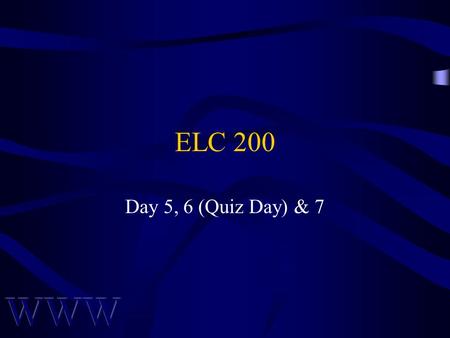 ELC 200 Day 5, 6 (Quiz Day) & 7. Awad –Electronic Commerce 2/e © 2004 Pearson Prentice Hall 2 Agenda Assignment #2 due next class Quiz # 1 on Jan 28 –Chap.