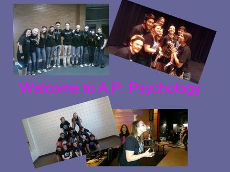 Welcome to A.P. Psychology. Is AP Psychology Right for YOU? Advanced Placement Intensive – College Level Covers 16 chapters + prologue –Reading –Writing.