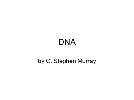 DNA by C. Stephen Murray. All life stores its genetic code in a molecule called DNA.