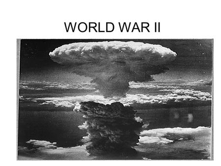 WORLD WAR II. The Allies US Great Britain France Russia China.