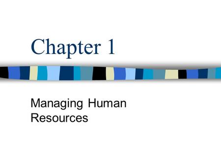 Chapter 1 Managing Human Resources. MGMT 422 - Chapter 1 HRM Practices/Functions.