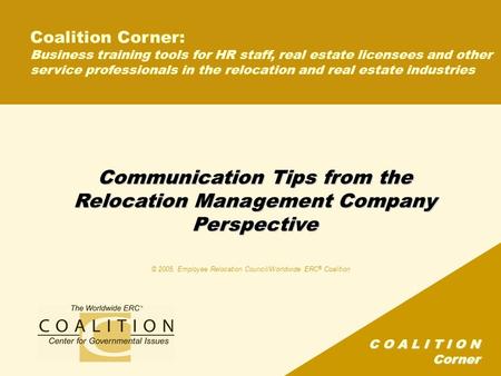 C O A L I T I O N Corner Communication Tips from the Relocation Management Company Perspective Coalition Corner: Business training tools for HR staff,