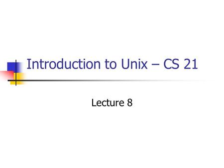 Introduction to Unix – CS 21 Lecture 8. Lecture Overview More detail on emacs and vi Regular expression matching in emacs and vi.