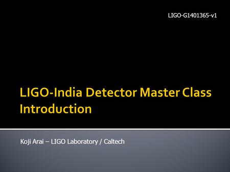 Koji Arai – LIGO Laboratory / Caltech LIGO-G1401365-v1.