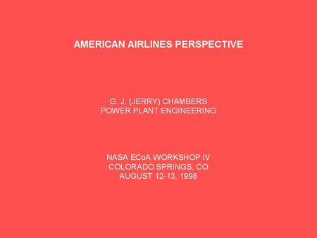 Discussion Topics NASA AND FAA ROLES - TECHNOLOGY RESEARCH & DEVELOPMENT AIRLINES SUPPORT - ENVIRONMENT COMPATIBILITY BUDGET PROBLEMS-NEED TO RESOLVE;