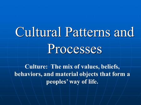 Cultural Patterns and Processes