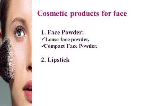 Cosmetic products for face