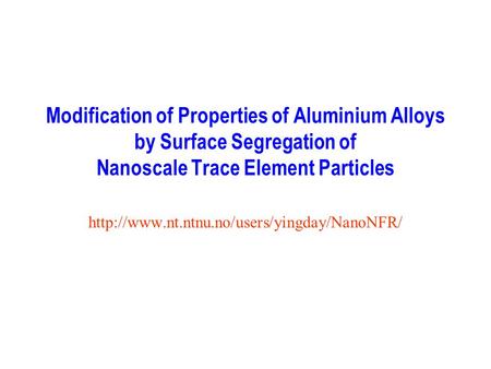 Modification of Properties of Aluminium Alloys by Surface Segregation of Nanoscale Trace Element Particles