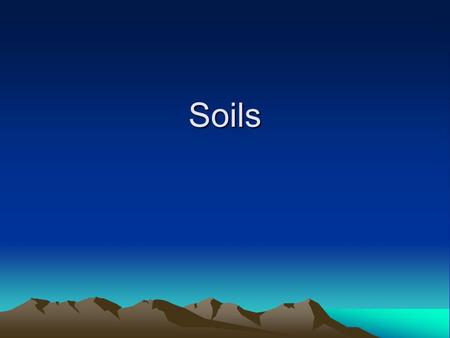 Soils. Rock Cycle Song SEDIMENTARY rock Has been formed in layers Often found near water sources With fossils from decayers Then there’s IGNEOUS rock.