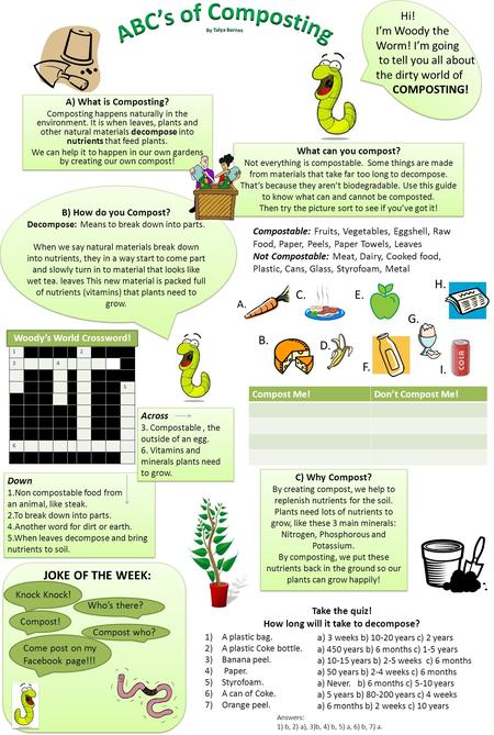 A) What is Composting? Composting happens naturally in the environment. It is when leaves, plants and other natural materials decompose into nutrients.