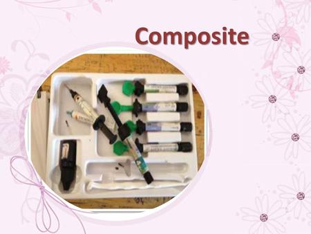 Composite. Composite resin Acid etching Coupling agent.