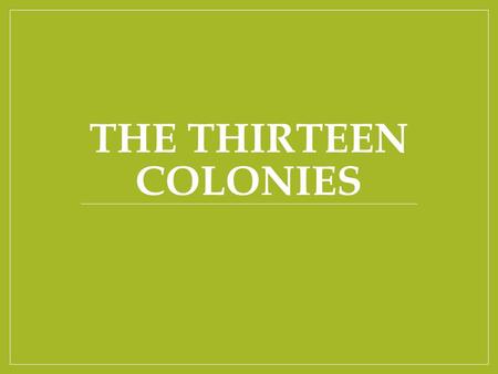 The Thirteen Colonies.