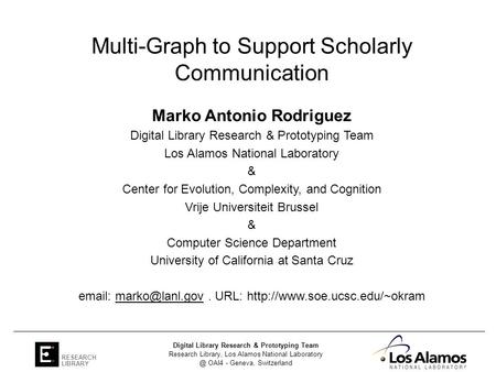 Research Library, Los Alamos National Laboratory RESEARCH OAI4 - Geneva, Switzerland Digital Library Research & Prototyping Team Multi-Graph.