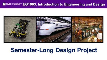 EG1003: Introduction to Engineering and Design Semester-Long Design Project.