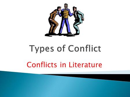 Conflicts in Literature.  Definition: A struggle that takes place in a character's mind is called internal conflict. It is often referred to as man vs.