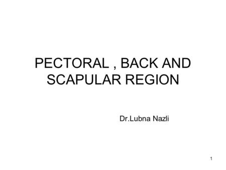 PECTORAL , BACK AND SCAPULAR REGION