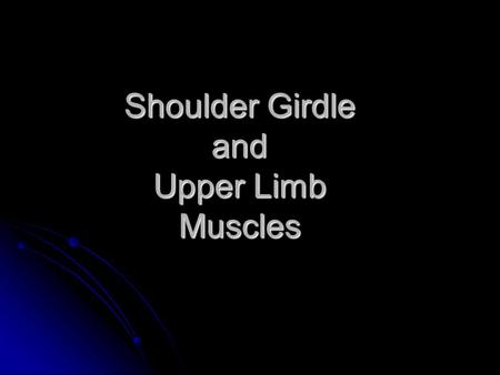 Shoulder Girdle and Upper Limb Muscles