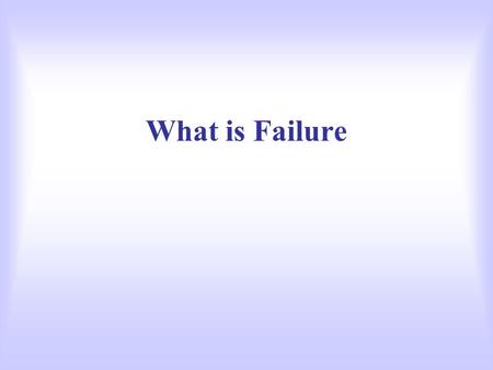 What is Failure. “an IS system is some combination of hardware, communication technology and software designed to handle information related to one or.