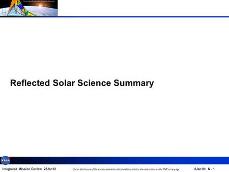 Integrated Mission Review 28Jan108Jan10: N - 1 Use or disclosure of the data contained on this sheet is subject to the restrictions on the IMR cover page.
