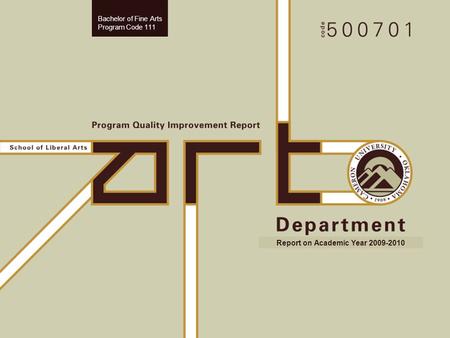 1 Bachelor of Fine Arts Program Code 111 Report on Academic Year 2009-2010.