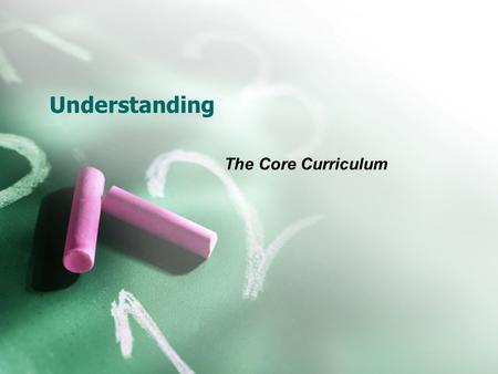 Understanding The Core Curriculum. A national strategy The strategy for literacy and numeracy was launched by the government in Autumn 2000 and included.