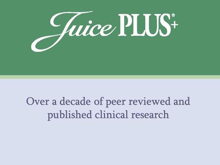 Over a decade of peer reviewed and published clinical research.