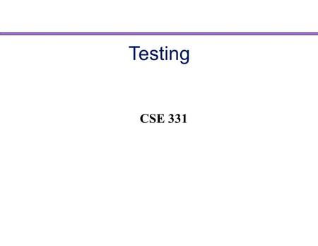 Testing CSE 331. Ariane 5 rocket The rocket self-destructed 37 seconds after launch Reason: A control software bug that went undetected Conversion from.