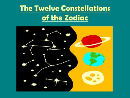 The Twelve Constellations of the Zodiac. the ram the ram with the golden fleece which rescued a young boy and his sister from death.