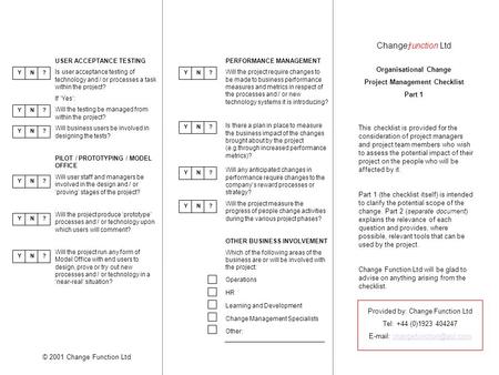 © 2001 Change Function Ltd USER ACCEPTANCE TESTING Is user acceptance testing of technology and / or processes a task within the project? If ‘Yes’: Will.