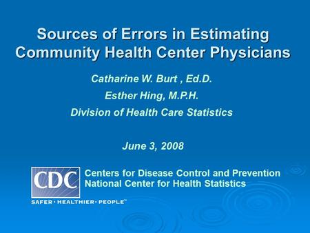 Sources of Errors in Estimating Community Health Center Physicians Centers for Disease Control and Prevention National Center for Health Statistics Catharine.