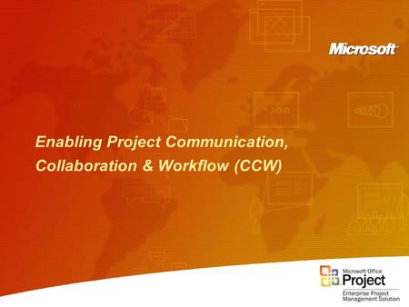 Enabling Project Communication, Collaboration & Workflow (CCW)