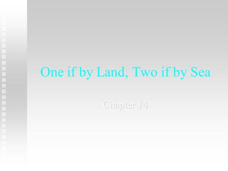 One if by Land, Two if by Sea Chapter 14. Conflict turned into war when the minutemen and redcoats scuffled at Lexington and Concord. The march toward.