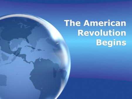 The American Revolution Begins. First Continental Congress meeting in Philadelphia of colonial delegates in 1774. stopped trade with Britain and alerted.