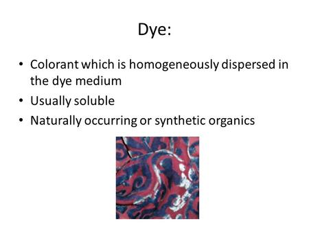 Dye: Colorant which is homogeneously dispersed in the dye medium