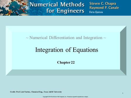 Copyright © 2006 The McGraw-Hill Companies, Inc. Permission required for reproduction or display. 1 ~ Numerical Differentiation and Integration ~ Integration.