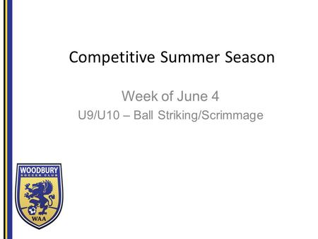 Competitive Summer Season Week of June 4 U9/U10 – Ball Striking/Scrimmage.