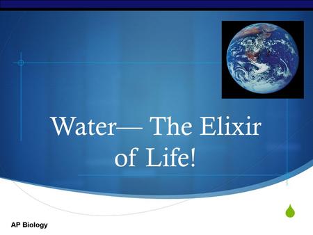 Water— The Elixir of Life!