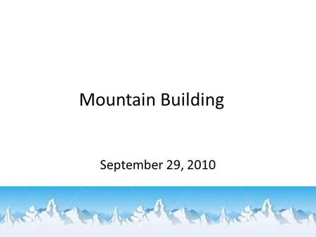 Mountain Building Chapter 11 September 29, 2010. Complete the following using Ch. 11 of your textbook (page 308) on your warm up doc: – Define deformation.