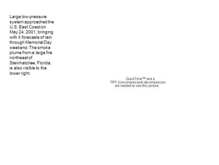 Large low-pressure system approached the U.S. East Coast on May 24, 2001, bringing with it forecasts of rain through Memorial Day weekend. The smoke plume.