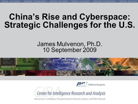 China’s Rise and Cyberspace: Strategic Challenges for the U.S. James Mulvenon, Ph.D. 10 September 2009.