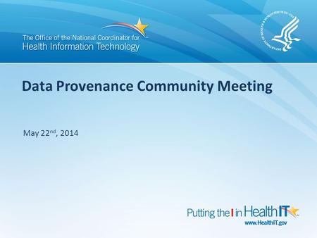 Data Provenance Community Meeting May 22 nd, 2014.