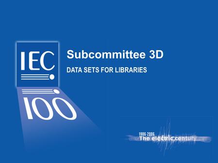 Subcommittee 3D DATA SETS FOR LIBRARIES. SC 3D Experience report for implementing IEC 61360 – Conventions and guidelines Cape Town, 2005-10-19 3(Cape.