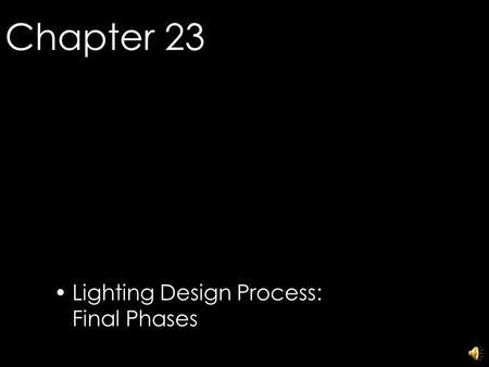 Chapter 23 Lighting Design Process: Final Phases © 2006 Fairchild Publications, Inc.