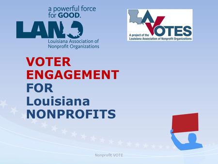 Nonprofit VOTE VOTER ENGAGEMENT FOR Louisiana NONPROFITS.